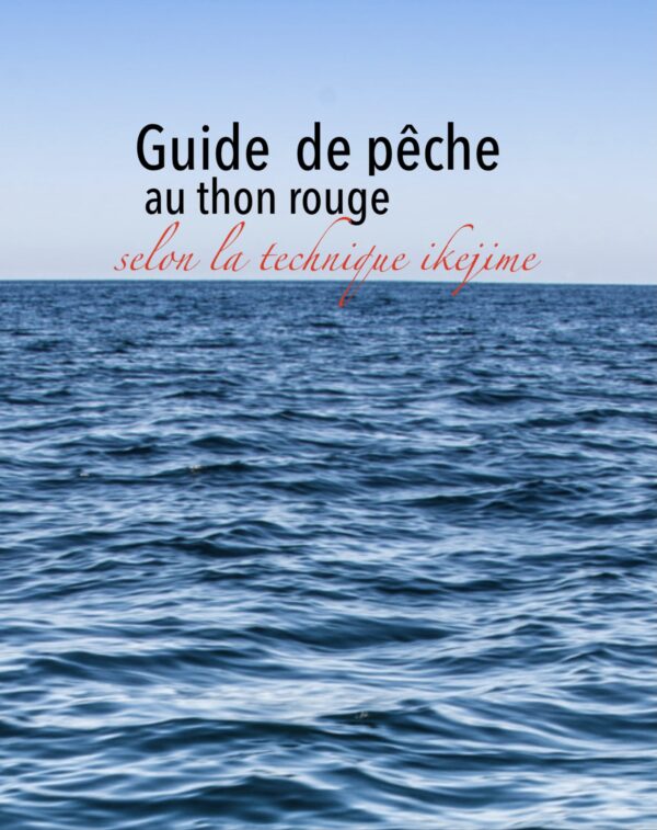 Guide de pêche au thon rouge selon la technique ikejime